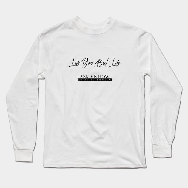 Live Your Best Life for Men and Women Long Sleeve T-Shirt by BestLifeWear